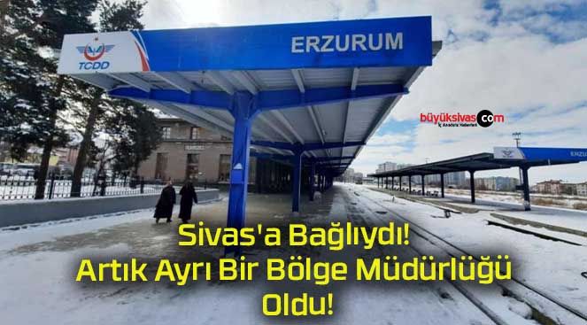 Sivas’a Bağlıydı! Artık Ayrı Bir Bölge Müdürlüğü Oldu!