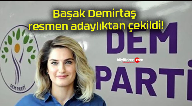 Başak Demirtaş resmen adaylıktan çekildi!