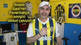 Sivaslı Gazi’nin Fenerbahçe sevgisi dikkat çekiyor!