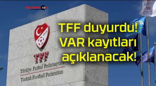 TFF duyurdu! VAR kayıtları açıklanacak!