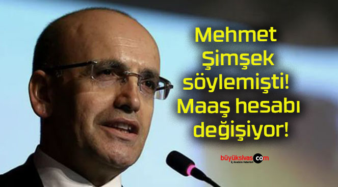 Mehmet Şimşek söylemişti! Maaş hesabı değişiyor!