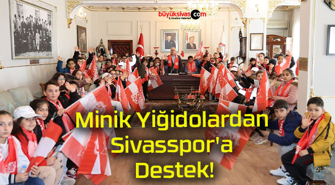 Minik Yiğidolardan Sivasspor’a Destek!