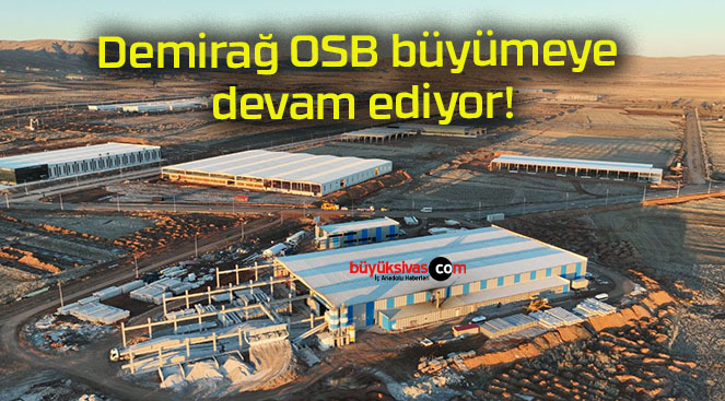 Demirağ OSB büyümeye devam ediyor!