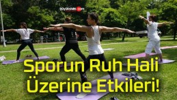 Sporun Ruh Hali Üzerine Etkileri!