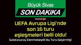 UEFA Avrupa Ligi’nde son 16 turu eşleşmeleri belli oldu!