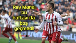 Rey Manaj bu haftayı da boş geçmedi!