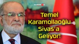 Temel Karamollaoğlu Sivas’a Geliyor!