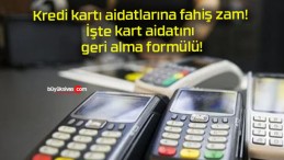 Kredi kartı aidatlarına fahiş zam! İşte kart aidatını geri alma formülü!