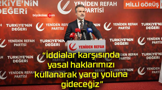 “İddialar karşısında yasal haklarımızı kullanarak yargı yoluna gideceğiz”