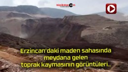 Erzincan’daki maden sahasında meydana gelen toprak kaymasının görüntüleri..