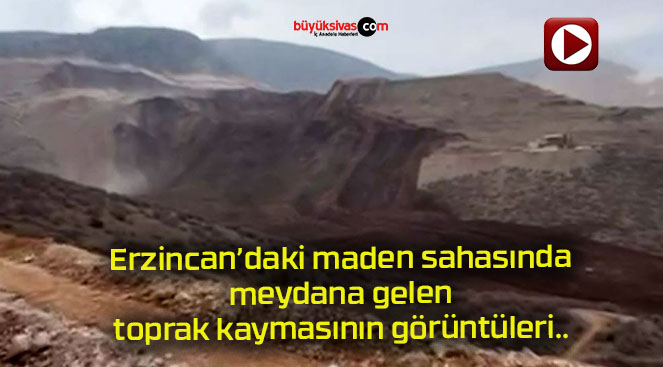 Erzincan’daki maden sahasında meydana gelen toprak kaymasının görüntüleri..