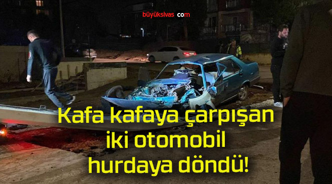 Kafa kafaya çarpışan iki otomobil hurdaya döndü!