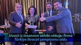 Sivaslı firma Türkiye ihracat şampiyonu oldu