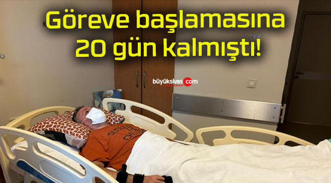 Göreve başlamasına 20 gün kalmıştı!