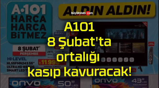 A101 8 Şubat’ta ortalığı kasıp kavuracak!