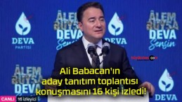 Ali Babacan’ın aday tanıtım toplantısı konuşmasını 16 kişi izledi!