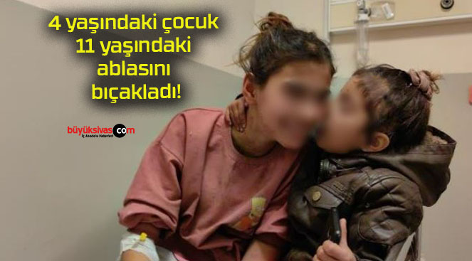 4 yaşındaki çocuk 11 yaşındaki ablasını bıçakladı!