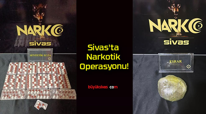 Sivas’ta Narkotik Operasyonu!