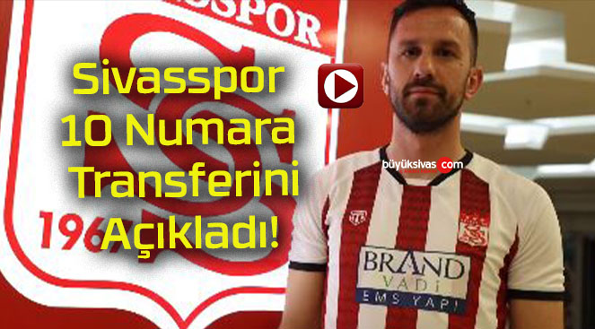 Sivasspor 10 Numara Transferini Açıkladı!