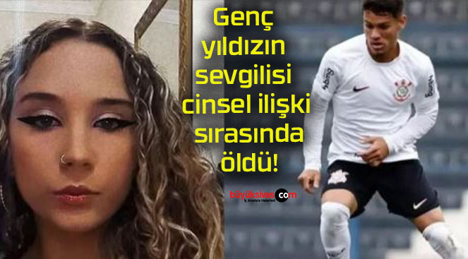 Genç yıldızın sevgilisi cinsel ilişki sırasında öldü!