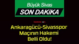 Ankaragücü-Sivasspor Maçının Hakemi Belli Oldu!