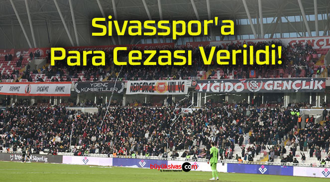 Sivasspor’a Para Cezası Verildi!