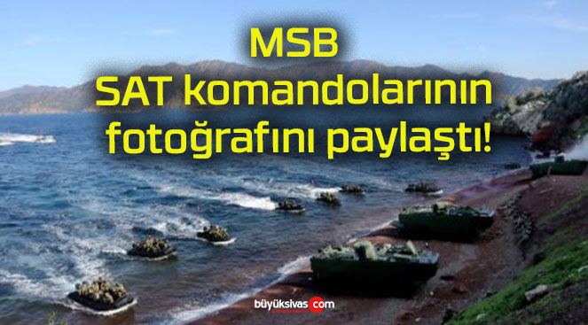 MSB SAT komandolarının fotoğrafını paylaştı!