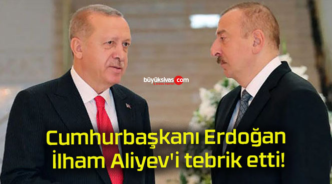 Cumhurbaşkanı Erdoğan İlham Aliyev’i tebrik etti!