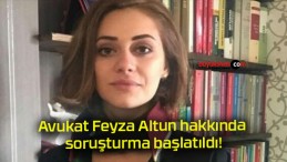 Avukat Feyza Altun hakkında soruşturma başlatıldı!