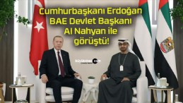 Cumhurbaşkanı Erdoğan BAE Devlet Başkanı Al Nahyan ile görüştü!