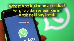 WhatsApp kullananlar dikkat! Yargıtay’dan emsal karar! Artık delil sayılacak!