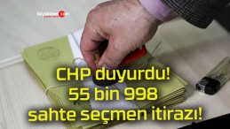 CHP duyurdu! 55 bin 998 sahte seçmen itirazı!