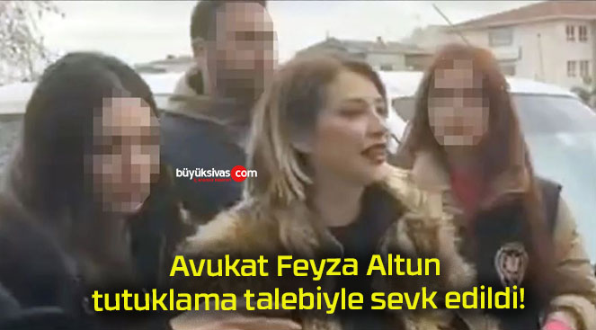 Avukat Feyza Altun tutuklama talebiyle sevk edildi!