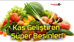 Kas Geliştiren Süper Besinler!