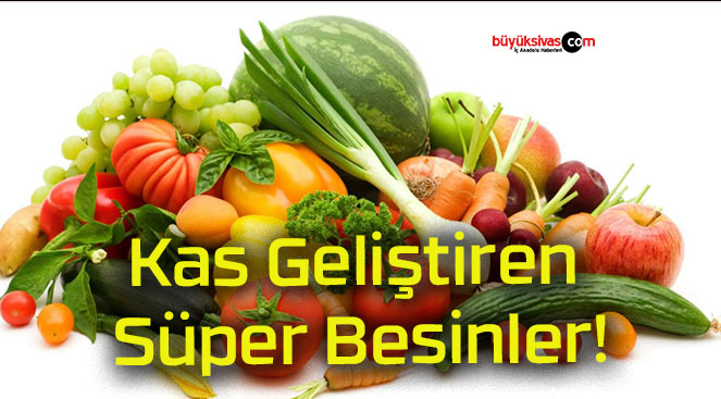 Kas Geliştiren Süper Besinler!