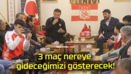 3 maç nereye gideceğimizi gösterecek!