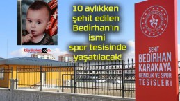 10 aylıkken şehit edilen Bedirhan’ın ismi spor tesisinde yaşatılacak!