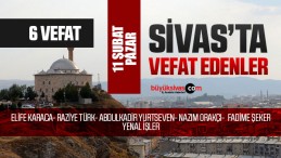 Sivas Aramızdan Ayrılanlar – Sivas’ta Ölenler –11 Şubat 2024