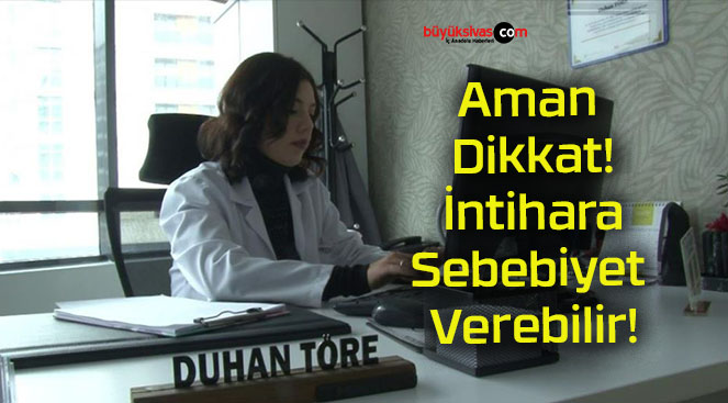 Aman Dikkat! İntihara Sebebiyet Verebilir!