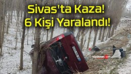 Sivas’ta Kaza! 6 Kişi Yaralandı!