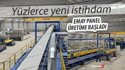 EMAY PANEL Sivas’ta üretime başladı! Yüzlerce yeni istihdam…