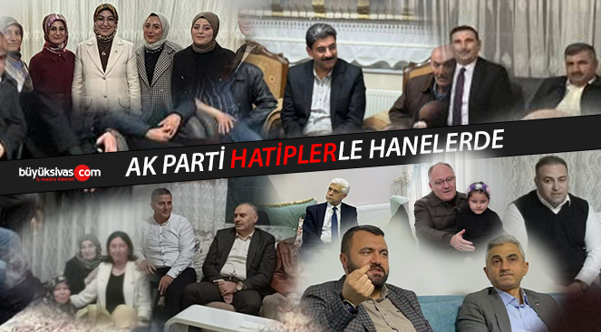 AK Parti Sivas hatipleri ile ev toplantıları gerçekleştiriyor