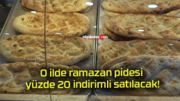 O ilde ramazan pidesi yüzde 20 indirimli satılacak!