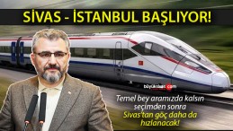 Sivas – İstanbul Yüksek Hızlı Tren Seferleri Başlıyor