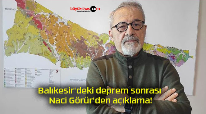 Balıkesir’deki deprem sonrası Naci Görür’den açıklama!