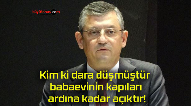 Kim ki dara düşmüştür babaevinin kapıları ardına kadar açıktır!