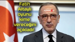 Fatih Altaylı oyunu kime vereceğini açıkladı!