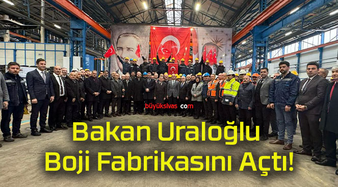 Bakan Uraloğlu Boji Fabrikasını Açtı!