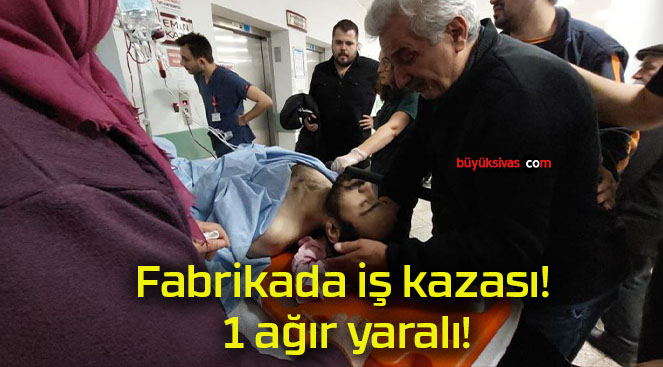 Fabrikada iş kazası! 1 ağır yaralı!