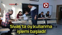 Sivas’ta oy kullanma işlemi başladı!